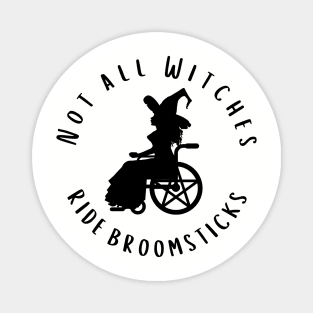 Not all Witches Ride Broomsticks Wheelchair Cheeky Witch® Magnet